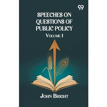 Speeches on Questions of Public Policy