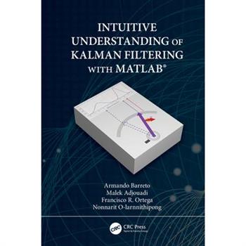 Intuitive Understanding of Kalman Filtering with Matlab(r)
