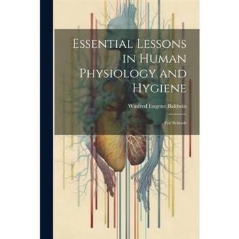 Essential Lessons in Human Physiology and Hygiene
