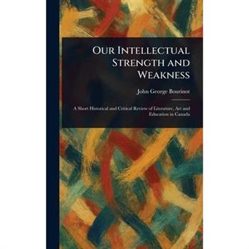 Our Intellectual Strength and Weakness