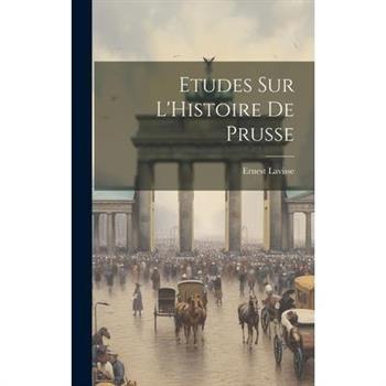 Etudes sur L'Histoire de Prusse