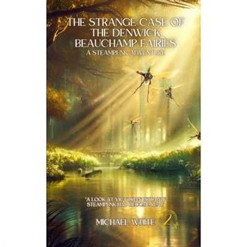 The Strange Case of the Denwick Beauchamp Fairies