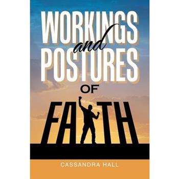 Workings and Postures of Faith