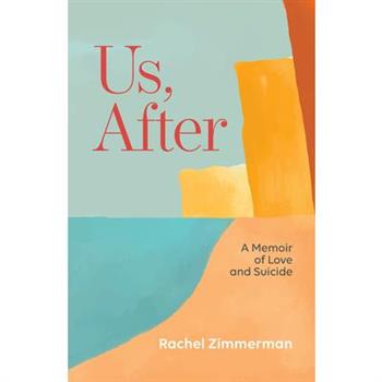 Us, After: A Memoir of Love and Suicide