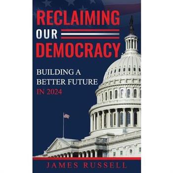 Reclaiming Our Democracy