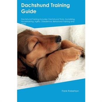 Dachshund Training Guide Dachshund Training Includes