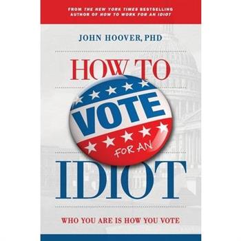 How to Vote for an Idiot