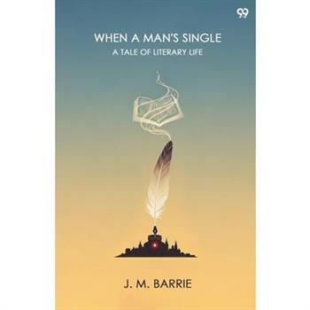 When A Man's Single A Tale Of Literary Life