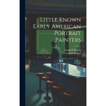 Little Known Early American Portrait Painters