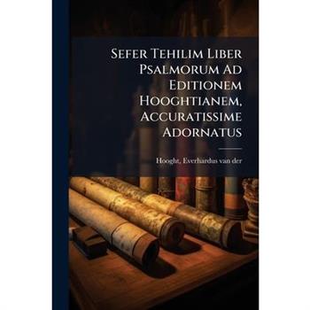 Sefer Tehilim Liber Psalmorum Ad Editionem Hooghtianem, Accuratissime Adornatus
