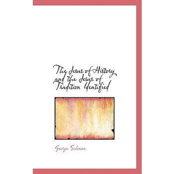 The Jesus of History and the Jesus of Tradition Identified