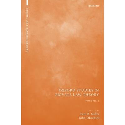 Oxford Studies in Private Law Theory: Volume I