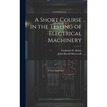 A Short Course in the Testing of Electrical Machinery