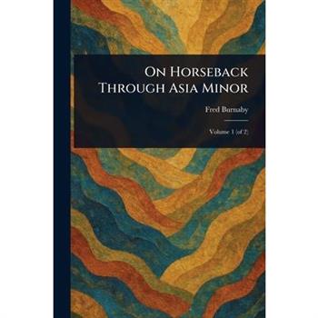 On Horseback Through Asia Minor
