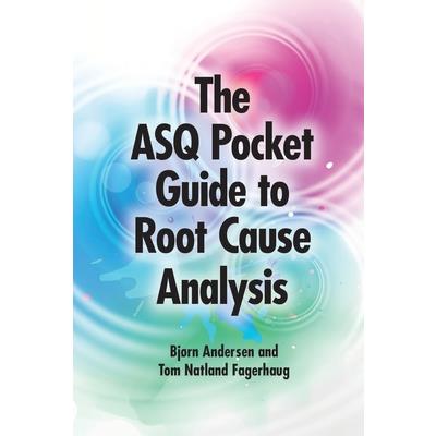 ASQ Pocket Guide to Root Cause Analysis