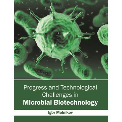 Progress and Technological Challenges in Microbial Biotechnology