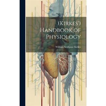 (Kirkes') Handbook of Physiology
