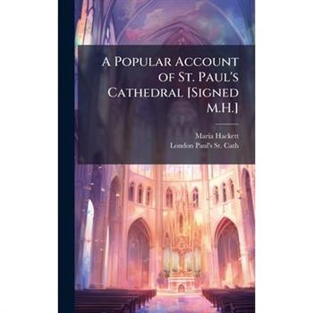 A Popular Account of St. Paul’s Cathedral [Signed M.H.]