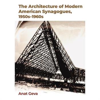 The Architecture of Modern American Synagogues, 1950s-1960s