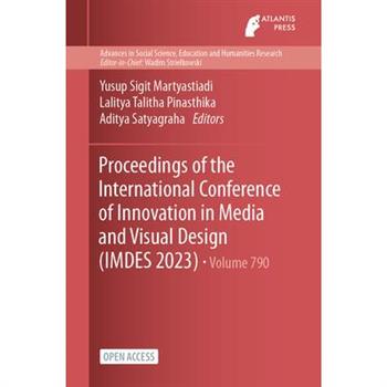 Proceedings of the International Conference of Innovation in Media and Visual Design (IMDES 2023)
