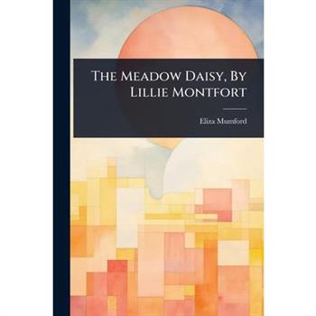 The Meadow Daisy, By Lillie Montfort