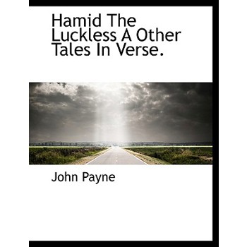 Hamid the Luckless a Other Tales in Verse.