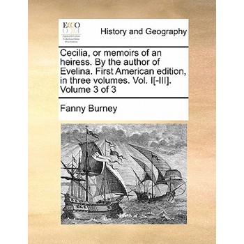 Cecilia, or Memoirs of an Heiress. by the Author of Evelina. First American Edition, in Three Volumes. Vol. I[-III]. Volume 3 of 3
