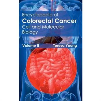Encyclopedia of Colorectal Cancer: Volume II (Cell and Molecular Biology)