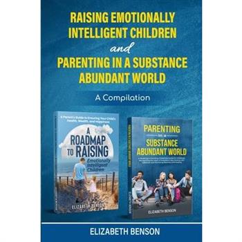 Raising Emotionally Intelligent Children and Parenting in a Substance Abundant World