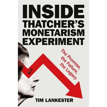 Inside Thatcher's Monetarism Experiment