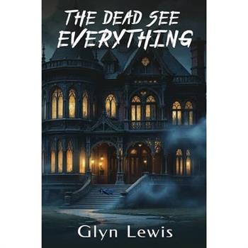 The Dead see Everything