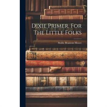 Dixie Primer. For The Little Folks