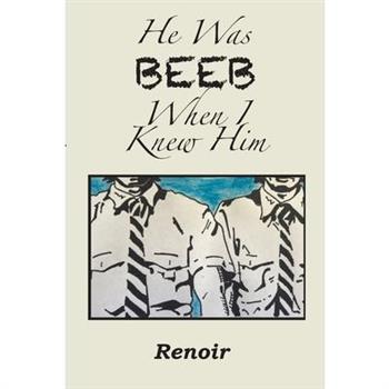 He Was BEEB When I Knew Him
