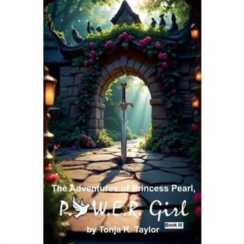 The Adventures of Princess Pearl, P.O.W.E.R. Girl! Book III