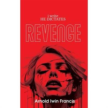 i write HE DICTATES - Revenge