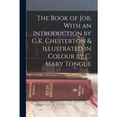 The Book of Job, With an Introduction by G.K. Chesterton & Illustrated in Colour by C. Mary Tongue