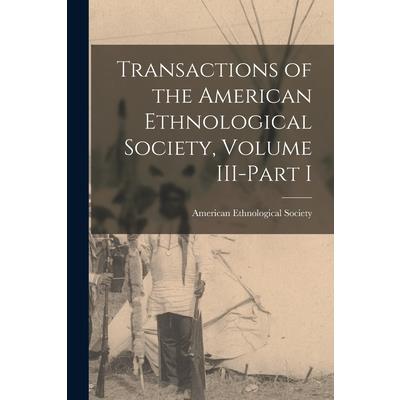 Transactions of the American Ethnological Society, Volume III-Part I