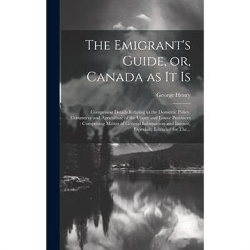 The Emigrant's Guide, or, Canada as It is [microform]