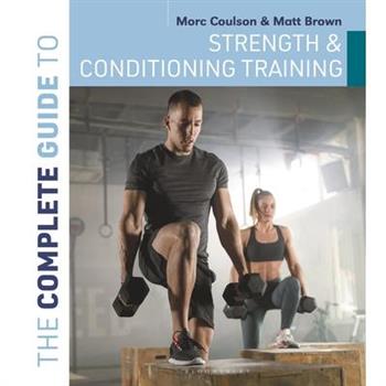The Complete Guide to Strength and Conditioning Training