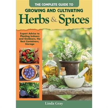 Complete Guide to Growing and Cultivating Herbs and Spices