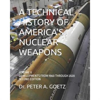 A Technical History of America’s Nuclear Weapons