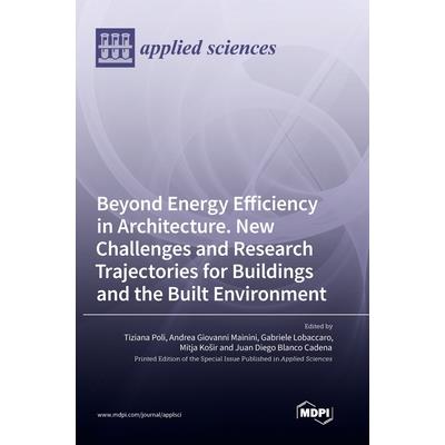 Beyond Energy Efficiency in Architecture. New Challenges and Research Trajectories for Buildings and the Built Environment