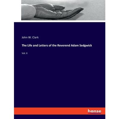 The Life and Letters of the Reverend Adam Sedgwick