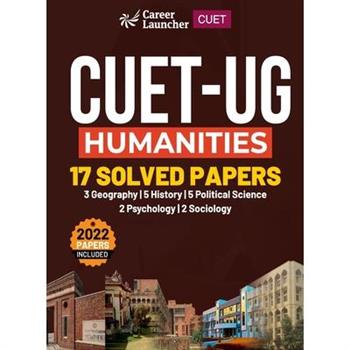 CUET-UG 2022-23 Humanities - 17 Solved Papers - (3 Geography/ 5 History/ 5 Political Science / 2 Psychology/ 2 Sociology)