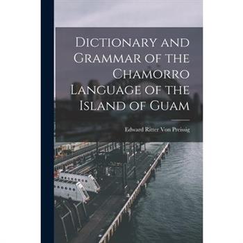 Dictionary and Grammar of the Chamorro Language of the Island of Guam