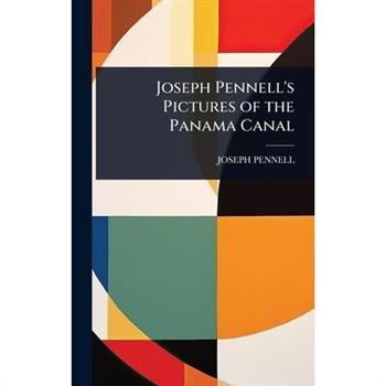 Joseph Pennell’s Pictures of the Panama Canal