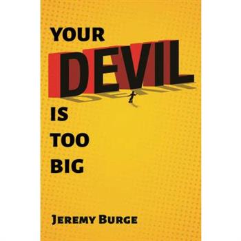 Your Devil Is Too Big