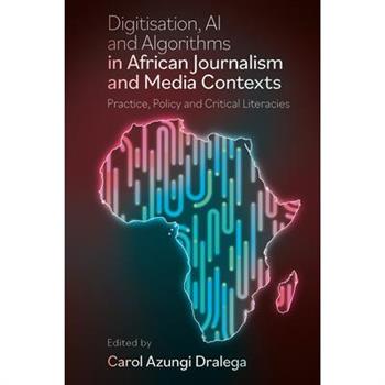 Digitisation, AI and Algorithms in African Journalism and Media Contexts