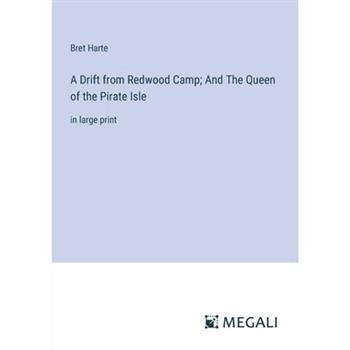 A Drift from Redwood Camp; And The Queen of the Pirate Isle