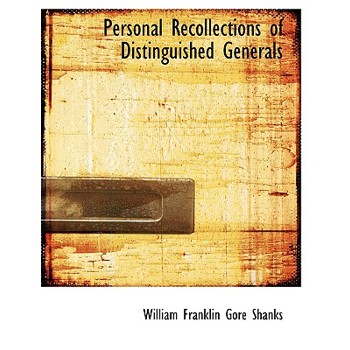 Personal Recollections of Distinguished Generals